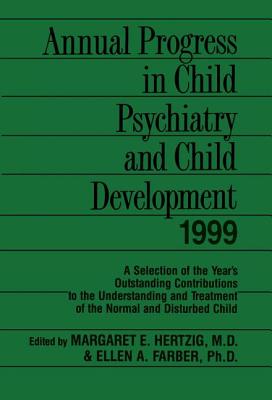 Annual Progress in Child Psychiatry and Child Development 1999 - Hertzig, Margaret, and Farber, Ellen