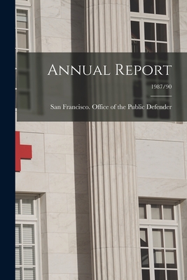 Annual Report; 1987/90 - San Francisco (Calif ) Office of the (Creator)