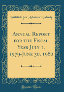 Annual Report for the Fiscal Year July 1, 1979-June 30, 1980 (Classic Reprint)