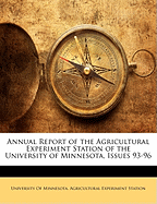 Annual Report of the Agricultural Experiment Station of the University of Minnesota, Issues 93-96