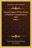 Annual Report of the Board of Indian Commissioners 1887 (1887)