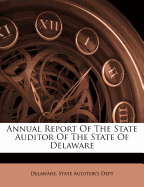 Annual Report of the State Auditor of the State of Delaware