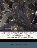 Annual Report of the Town of Grantham, New Hampshire Volume 1916