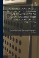 Annual Report of the Trustees of the Museum of Comparative Zo Ology, Together With the Report of the Director; 1870