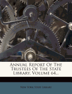 Annual Report of the Trustees of the State Library, Volume 64