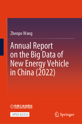 Annual Report on the Big Data of New Energy Vehicle in China (2022) - Wang, Zhenpo