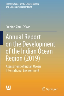 Annual Report on the Development of the Indian Ocean Region (2019): Assessment of Indian Ocean International Environment - Zhu, Cuiping (Editor)