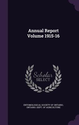 Annual Report Volume 1915-16 - Entomological Society of Ontario (Creator), and Ontario Dept of Agriculture (Creator)