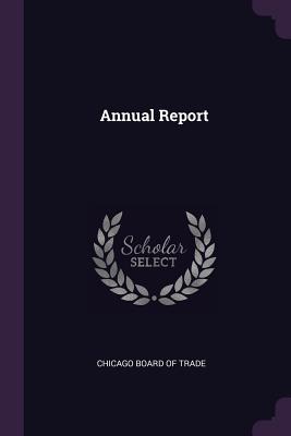 Annual Report - Chicago Board of Trade (Creator)