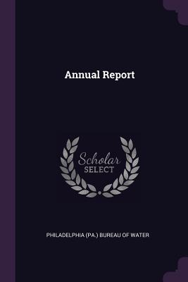 Annual Report - Philadelphia (Pa ) Bureau of Water (Creator)