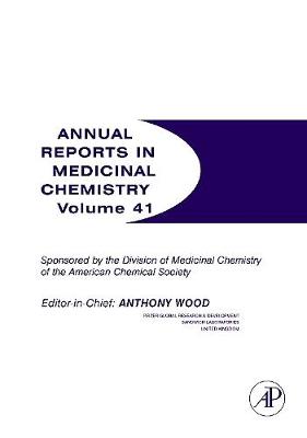 Annual Reports in Medicinal Chemistry: Volume 41 - Wood, Anthony (Editor)