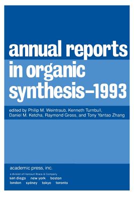 Annual Reports in Organic Synthesis 1993: 1993 - Weintraub, Philip M (Editor), and Turnbull, Kenneth (Editor), and Ketcha, Daniel M (Editor)