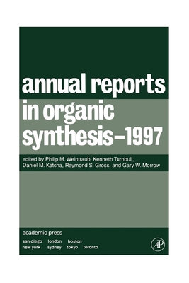 Annual Reports in Organic Synthesis 1997 - Weintraub, Philip M (Editor), and Ketcha, Daniel M (Editor), and Gross, Raymond S (Editor)
