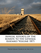 Annual Reports of the Boards to the General Assembly Volume 1871