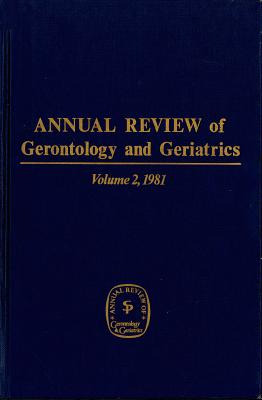 Annual Review of Gerontology and Geriatrics, Volume 2, 1981 - Eisdorfer, Carl (Editor)