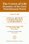 Annual Review of Gerontology and Geriatrics, Volume 26, 2006: The Crown of Life: Dynamics of the Early Postretirement Period