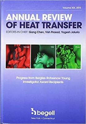 Annual Review of Heat Transfer Volume XIX: Progress from Bergles-Rohsenhow Young Investigator Award Recipients - Chen, Gang, and Prasad, Vishwanath, and Jaluria, Yogesh