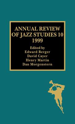 Annual Review of Jazz Studies 10: 1999 - Berger, Edward (Editor), and Cayer, David (Editor), and Martin, Henry (Editor)