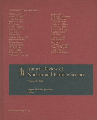 Annual Review of Nuclear and Particle Science, Volume 58 - Kayser, Boris (Editor), and Holstein, Barry R (Editor), and Jawahery, Abolhassan (Editor)