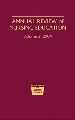 Annual Review of Nursing Education, Volume 2, 2004 - Oermann, Marilyn H, Dr., PhD, RN, Faan, and Heinrich, Kathleen T, PhD, RN (Editor)