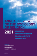 Annual Review of the Sociology of Religion. Volume 12 (2021): Religious Freedom. Social-Scientific Approaches
