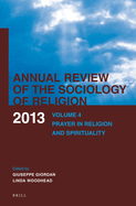 Annual Review of the Sociology of Religion. Volume 4 (2013): Prayer in Religion and Spirituality
