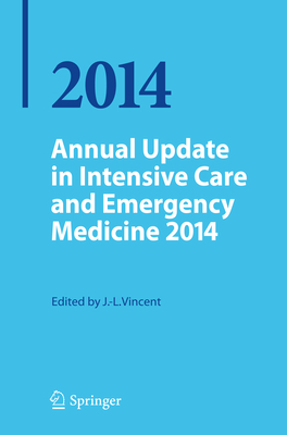 Annual Update in Intensive Care and Emergency Medicine 2014 - Vincent, Jean-Louis, MD, PhD (Editor)