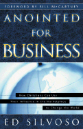 Anointed for Business: How Christians Can Use Their Places of Influence to Make a Profound Impact on the World