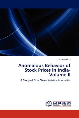 Anomalous Behavior of Stock Prices in India- Volume II - Mehta, Kiran