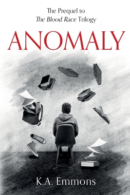 Anomaly: (The Blood Race Prequel) - Emmons, K a