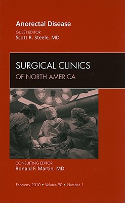 Anorectal Disease, an Issue of Surgical Clinics: Volume 90-1 - Steele, Scott R, MD