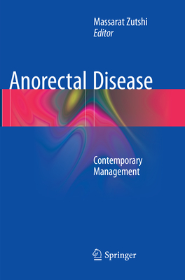 Anorectal Disease: Contemporary Management - Zutshi, Massarat (Editor)