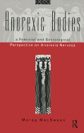 Anorexic Bodies: A Feminist and Sociological Perspective on Anorexia Nervosa