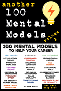 Another 100 Mental Models to Help Your Career - Volume 2: Another 100 Powerful Mental Models for Clarity, Confidence, and Climbing the Career Ladder