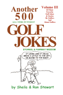 Another 500 All Time Funniest Golf Jokes, Stories & Fairway Wisdom