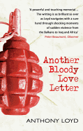 Another Bloody Love Letter. Anthony Loyd