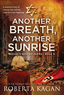 Another Breath, Another Sunrise: A powerful story of survival, loss, and the hope for a new beginning