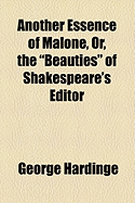 Another Essence of Malone, Or, the Beauties of Shakespeare's Editor