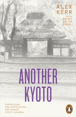 Another Kyoto - Kerr, Alex, and Sokol, Kathy Arlyn