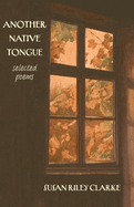 Another Native Tongue: Selected Poems