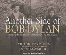 Another Side of Bob Dylan: A Personal History on the Road and Off the Tracks