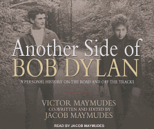 Another Side of Bob Dylan: A Personal History on the Road and Off the Tracks - Maymudes, Victor, and Maymudes, Jacob (Narrator)