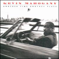 Another Time Another Place - Kevin Mahogany