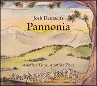 Another Time Another Place - Josh Deutsch's Pannonia