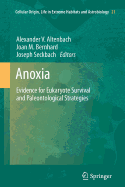 Anoxia: Evidence for Eukaryote Survival and Paleontological Strategies - Altenbach, Alexander (Editor), and Bernhard, Joan M. (Editor), and Seckbach, Joseph (Editor)