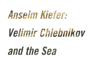 Anselm Kiefe: Velimir Chlebnikov and the Sea - Philbrick, Harry (Editor)