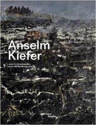 Anselm Kiefer - Exhibition Catalogue - Kiefer, Anselm, and Bouhours, Jean-Michel