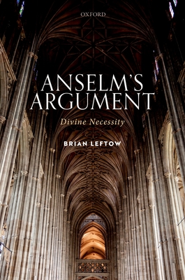 Anselm's Argument: Divine Necessity - Leftow, Brian