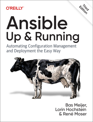 Ansible - Up and Running: Automating Configuration Management and Deployment the Easy Way - Meijer, Bas