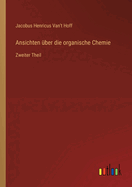 Ansichten ?ber die organische Chemie: Zweiter Theil